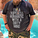 I'm A Hopeless Romantic With A Dirty Mind T-shirt